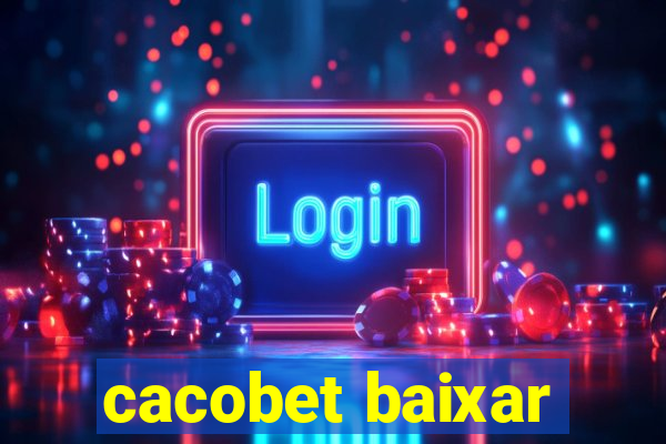 cacobet baixar